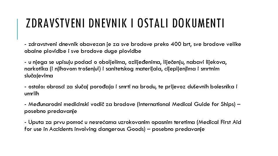 ZDRAVSTVENI DNEVNIK I OSTALI DOKUMENTI - zdravstveni dnevnik obavezan je za sve brodove preko