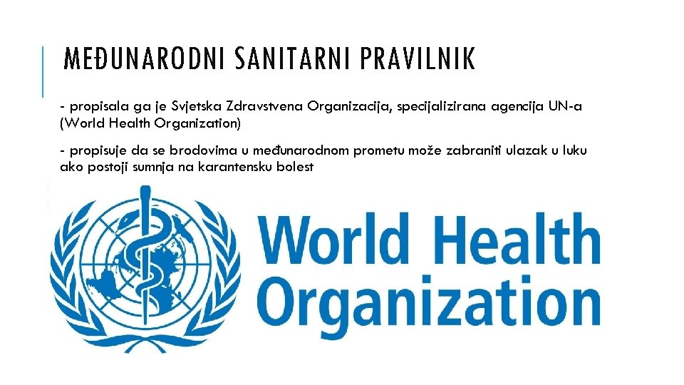 MEĐUNARODNI SANITARNI PRAVILNIK - propisala ga je Svjetska Zdravstvena Organizacija, specijalizirana agencija UN-a (World