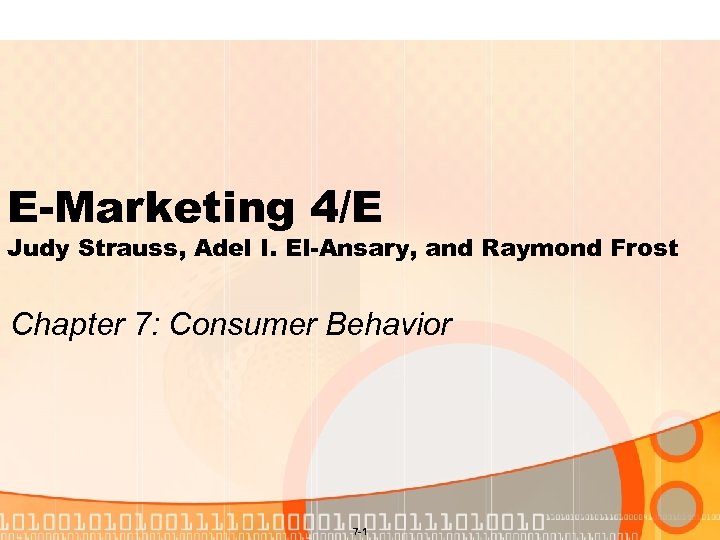 E-Marketing 4/E Judy Strauss, Adel I. El-Ansary, and Raymond Frost Chapter 7: Consumer Behavior