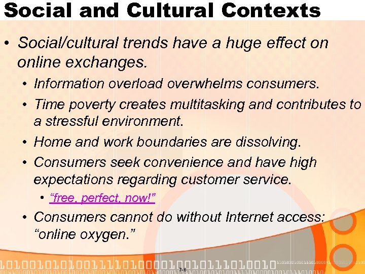 Social and Cultural Contexts • Social/cultural trends have a huge effect on online exchanges.