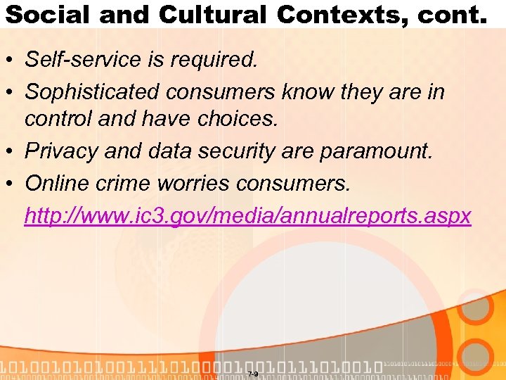 Social and Cultural Contexts, cont. • Self-service is required. • Sophisticated consumers know they