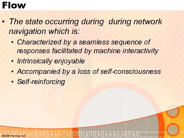 Flow • The state occurring during network navigation which is: • Characterized by a