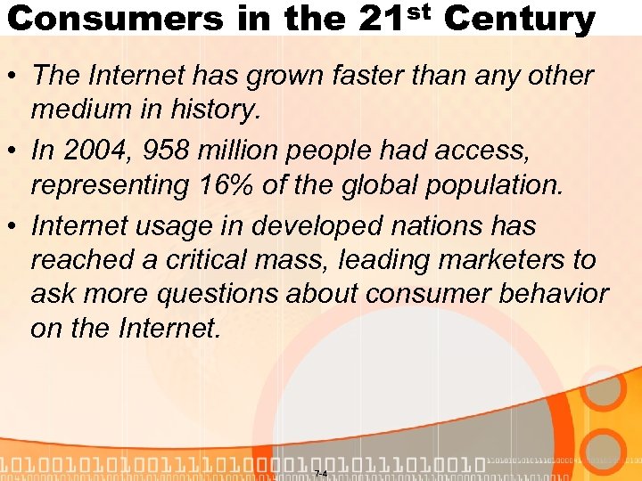 Consumers in the 21 st Century • The Internet has grown faster than any