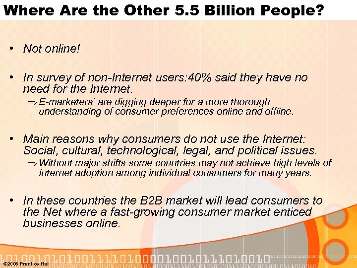 Where Are the Other 5. 5 Billion People? • Not online! • In survey