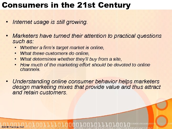 Consumers in the 21 st Century • Internet usage is still growing. • Marketers