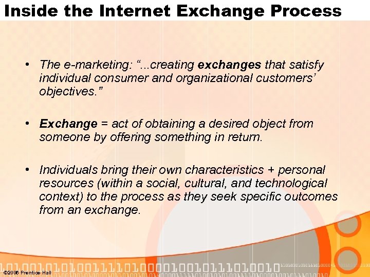 Inside the Internet Exchange Process • The e-marketing: “. . . creating exchanges that