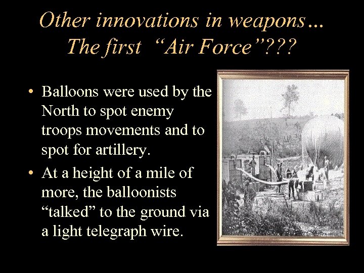 Other innovations in weapons… The first “Air Force”? ? ? • Balloons were used
