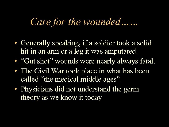Care for the wounded…… • Generally speaking, if a soldier took a solid hit