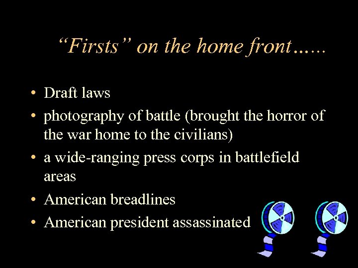 “Firsts” on the home front…. . . • Draft laws • photography of battle