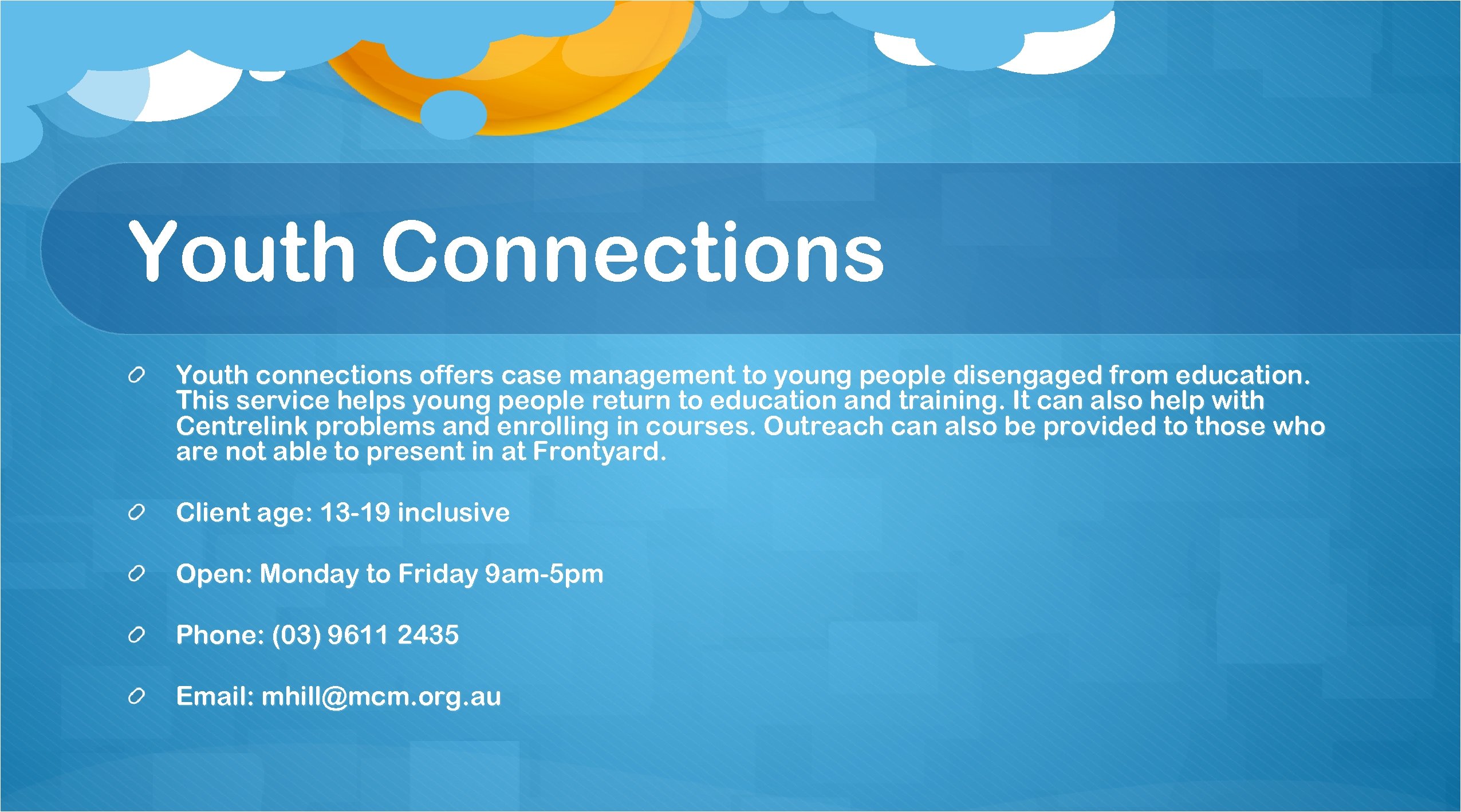 Youth Connections Youth connections offers case management to young people disengaged from education. This