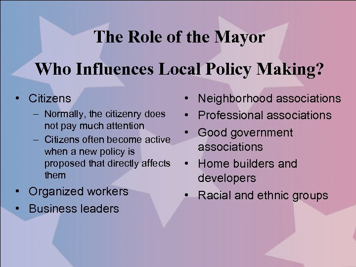 The Role of the Mayor Who Influences Local Policy Making? • Citizens • Neighborhood
