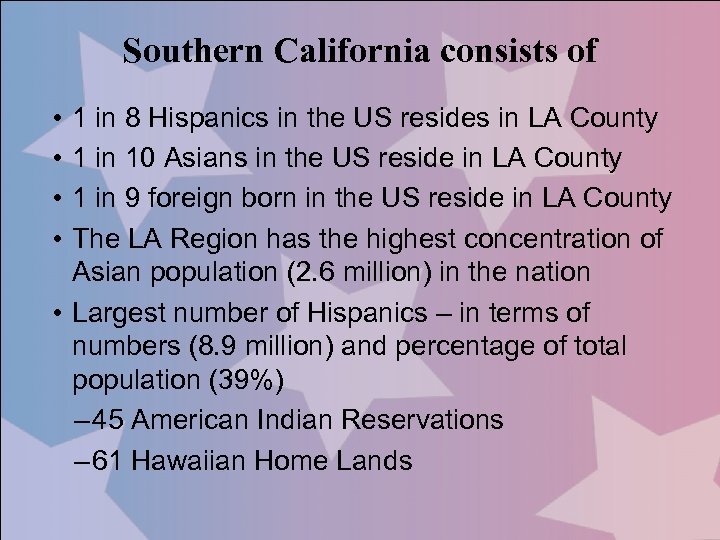 Southern California consists of • • 1 in 8 Hispanics in the US resides