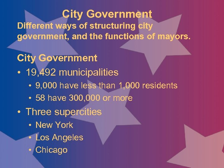 City Government Different ways of structuring city government, and the functions of mayors. City
