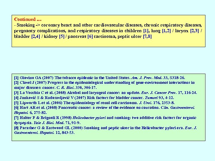 Continued … - Smoking -> coronary heart and other cardiovascular diseases, chronic respiratory diseases,