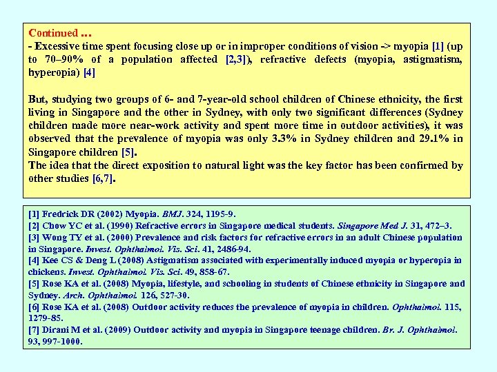 Continued … - Excessive time spent focusing close up or in improper conditions of