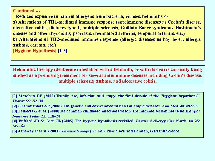 Continued … - Reduced exposure to natural allergens from bacteria, viruses, helminths -> a)