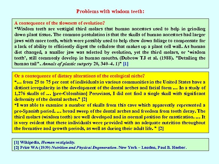 Problems with wisdom teeth: A consequence of the slowness of evolution? “Wisdom teeth are