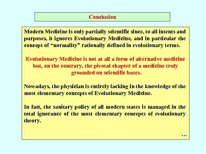 Conclusion Modern Medicine is only partially scientific since, to all intents and purposes, it