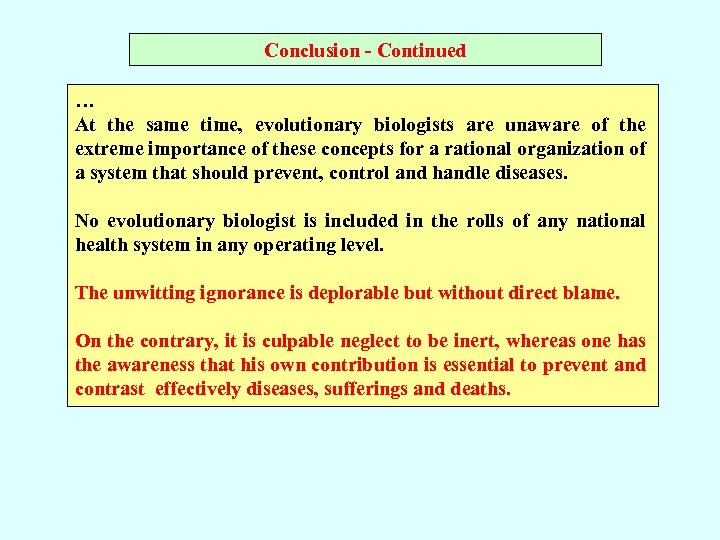 Conclusion - Continued … At the same time, evolutionary biologists are unaware of the