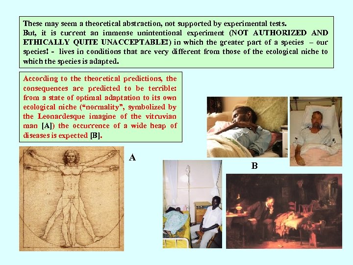 These may seem a theoretical abstraction, not supported by experimental tests. But, it is
