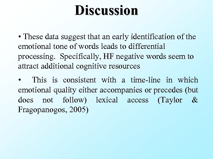 Discussion • These data suggest that an early identification of the emotional tone of