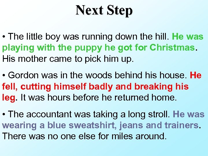 Next Step • The little boy was running down the hill. He was playing