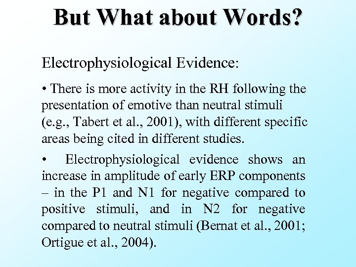 But What about Words? Electrophysiological Evidence: • There is more activity in the RH