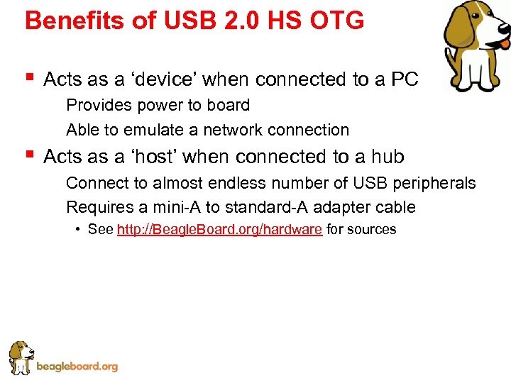 Benefits of USB 2. 0 HS OTG § Acts as a ‘device’ when connected