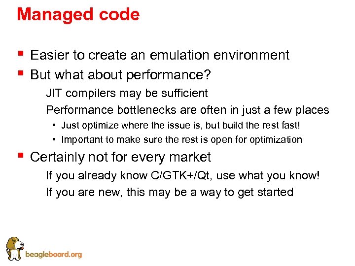 Managed code § § Easier to create an emulation environment But what about performance?