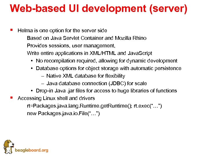 Web-based UI development (server) § § Helma is one option for the server side