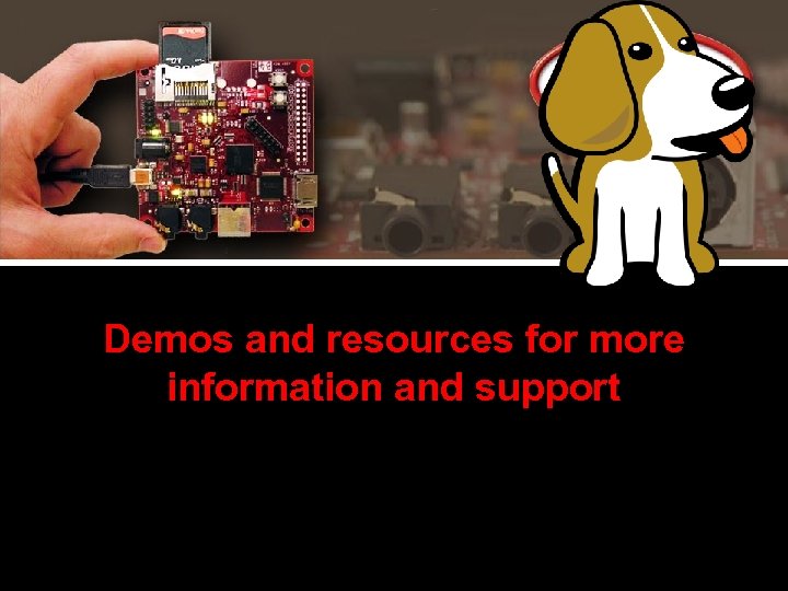 Demos and resources for more information and support 