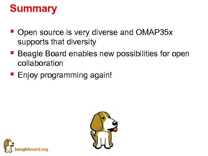 Summary § § § Open source is very diverse and OMAP 35 x supports