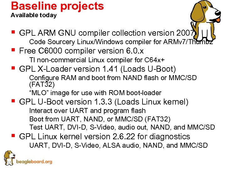 Baseline projects Available today § § § GPL ARM GNU compiler collection version 2007