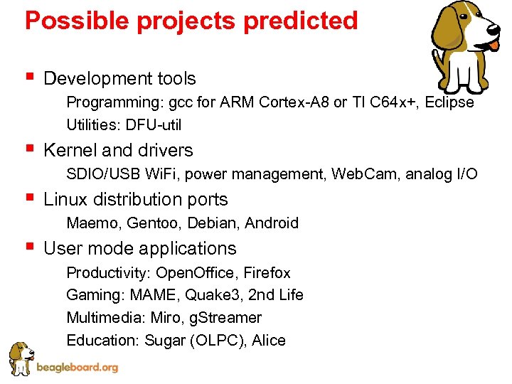 Possible projects predicted § Development tools § § § Kernel and drivers § §