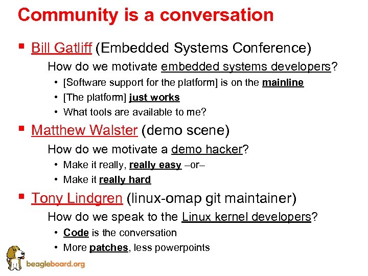 Community is a conversation § Bill Gatliff (Embedded Systems Conference) § How do we