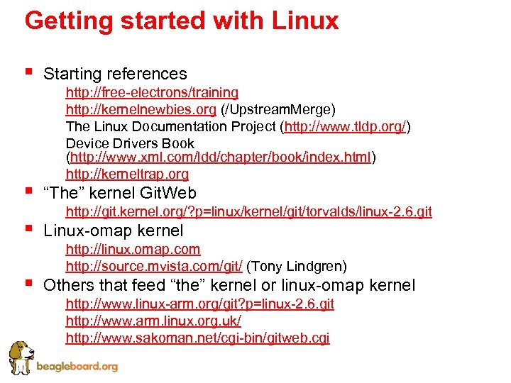 Getting started with Linux § § Starting references § § § http: //free-electrons/training http: