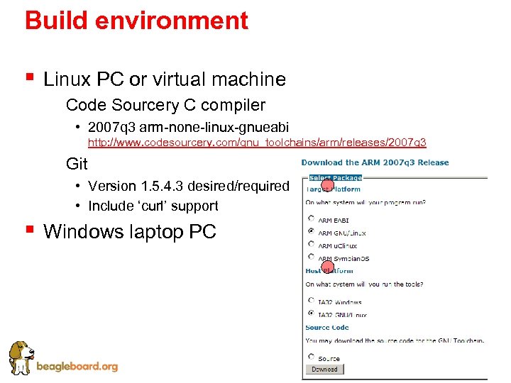 Build environment § Linux PC or virtual machine § Code Sourcery C compiler •