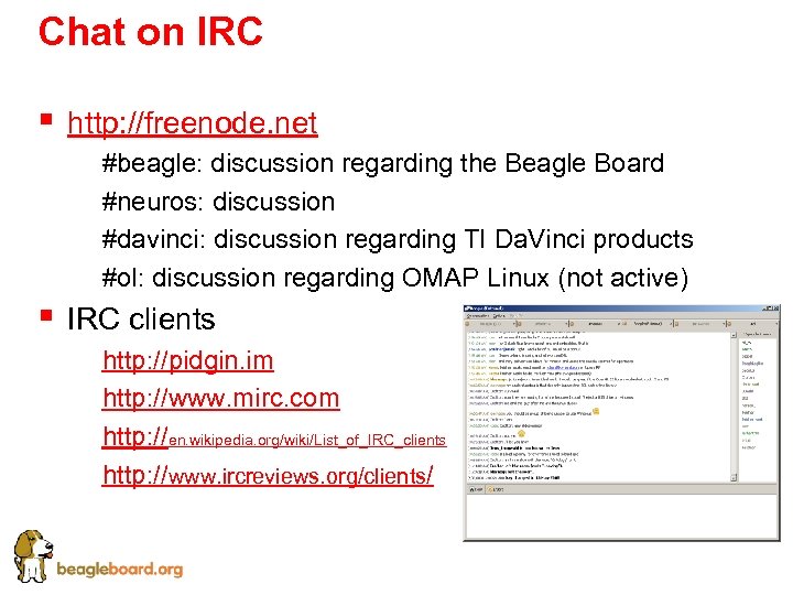 Chat on IRC § http: //freenode. net § #beagle: discussion regarding the Beagle Board