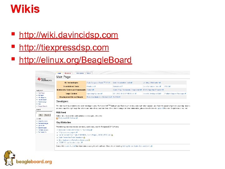 Wikis § § § http: //wiki. davincidsp. com http: //tiexpressdsp. com http: //elinux. org/Beagle.