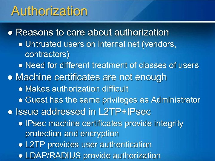 Authorization l Reasons to care about authorization l Untrusted users on internal net (vendors,