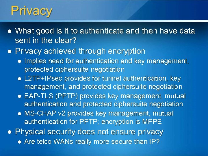 Privacy l l What good is it to authenticate and then have data sent