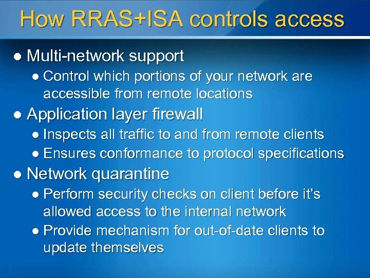 How RRAS+ISA controls access l Multi-network support l Control which portions of your network