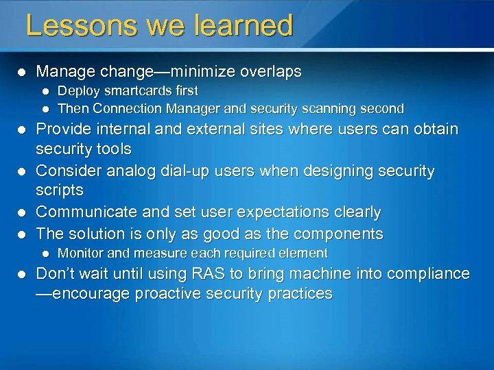 Lessons we learned l Manage change—minimize overlaps l l l Provide internal and external