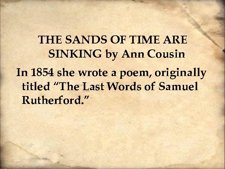 THE SANDS OF TIME ARE SINKING by Ann Cousin In 1854 she wrote a