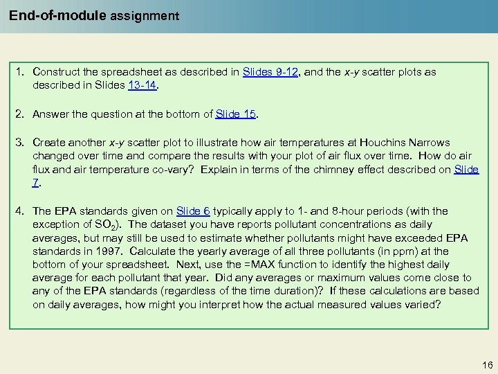 End-of-module assignment 1. Construct the spreadsheet as described in Slides 9 -12, and the