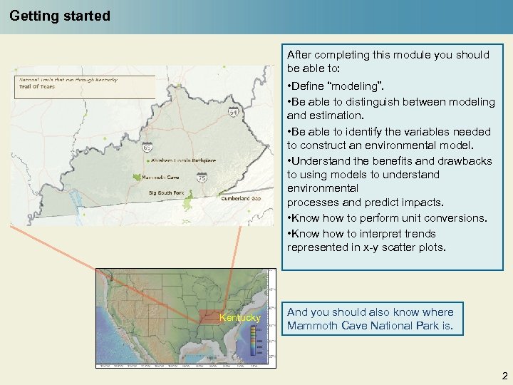Getting started After completing this module you should be able to: • Define “modeling”.