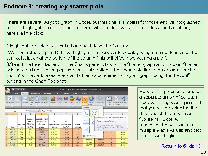 Endnote 3: creating x-y scatter plots There are several ways to graph in Excel,