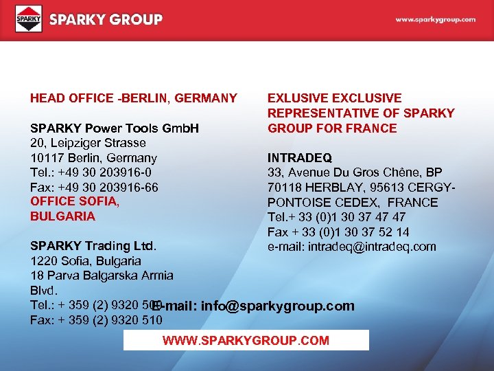 HEAD OFFICE -BERLIN, GERMANY SPARKY Power Tools Gmb. H 20, Leipziger Strasse 10117 Berlin,
