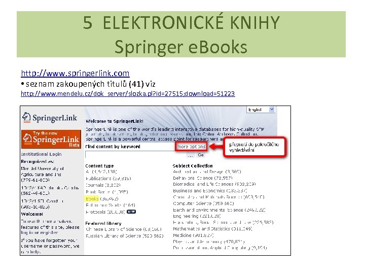 5 ELEKTRONICKÉ KNIHY Springer e. Books http: //www. springerlink. com • seznam zakoupených titulů