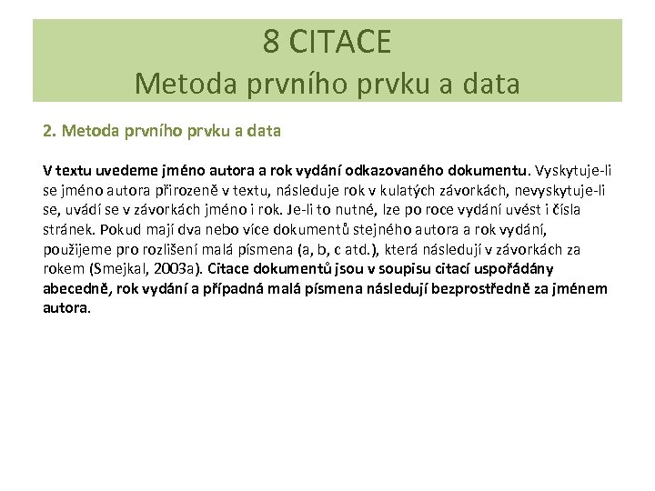 8 CITACE Metoda prvního prvku a data 2. Metoda prvního prvku a data V